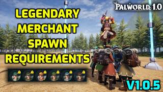 Palworld: Legendary Merchant Spawn Requirements v1.0.5