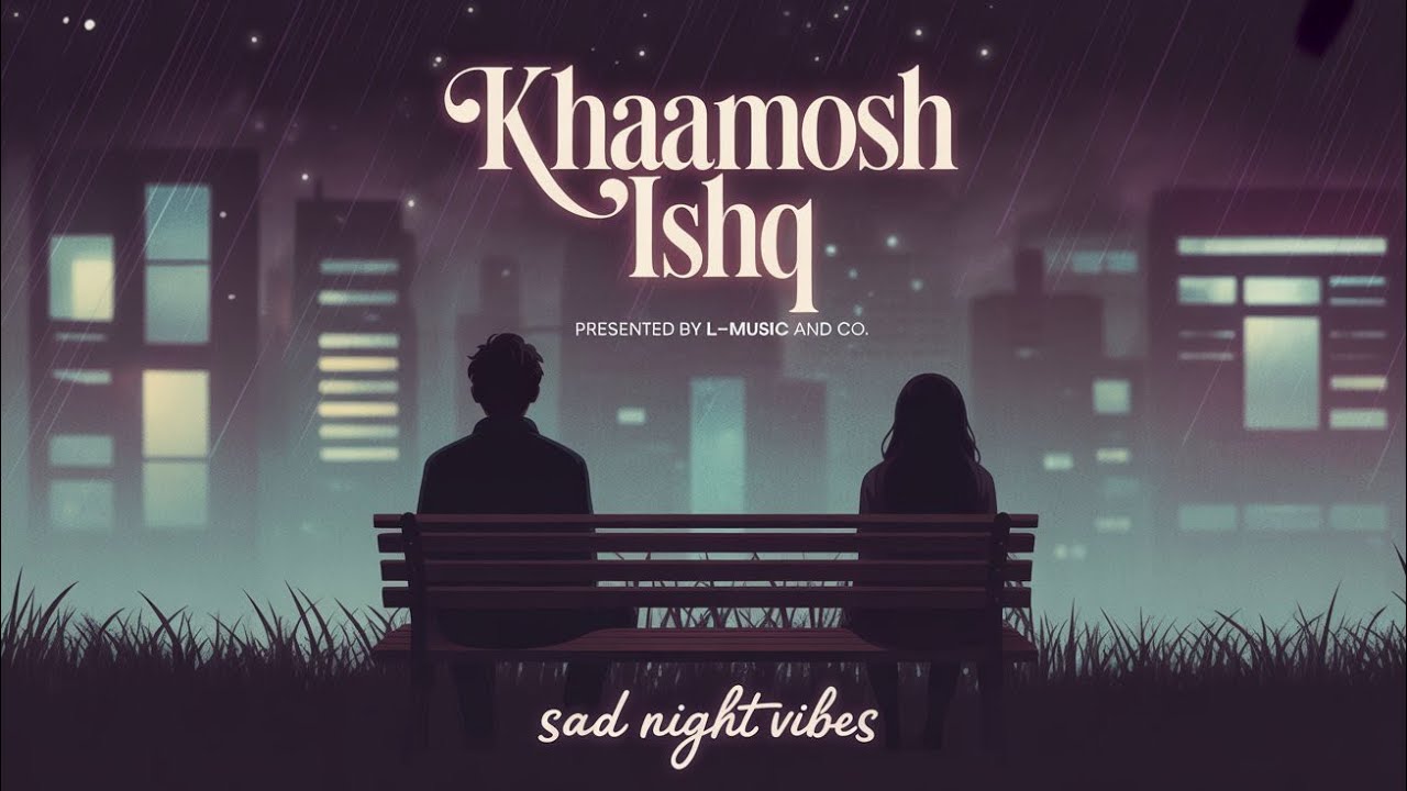 Khaamosh Ishq, lofi song 🎵 By L-Music and co. with slowed and reverbed audio.