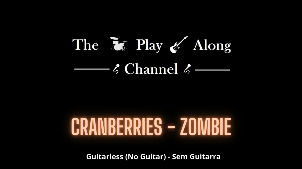The Cranberries - Zombie - Guitarless (Sem Guitarra / No Guitar