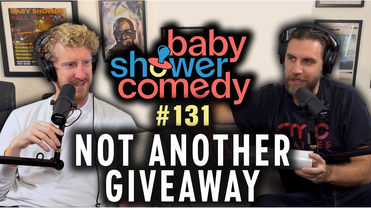 131 Not Another Giveaway l Baby Shower Comedy Podcast YouTube