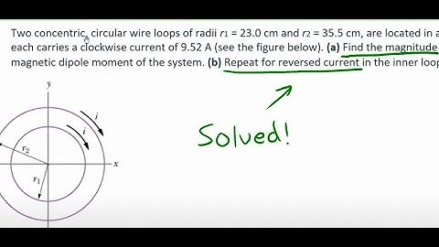 Two concentric, circular wire loops of radii r1 = 23.0 cm and r... | Physics Electricity & Magnetism