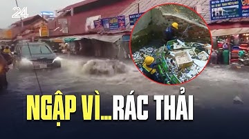 Ngập vì...rác thải | VTV24