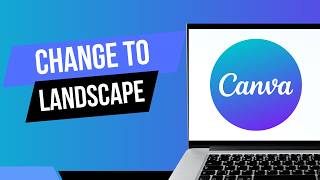 How to Change to Landscape in Canva