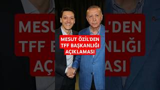 Mesut Özilden Tff Başkanlığı Açıklaması