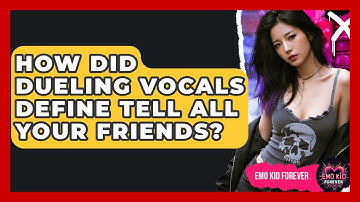 How Did Dueling Vocals Define Tell All Your Friends? - Emo Kid Forever