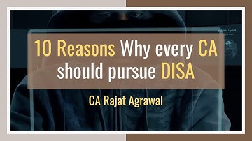10 Reasons Why every CA should pursue DISA i.e Information Systems Audit.