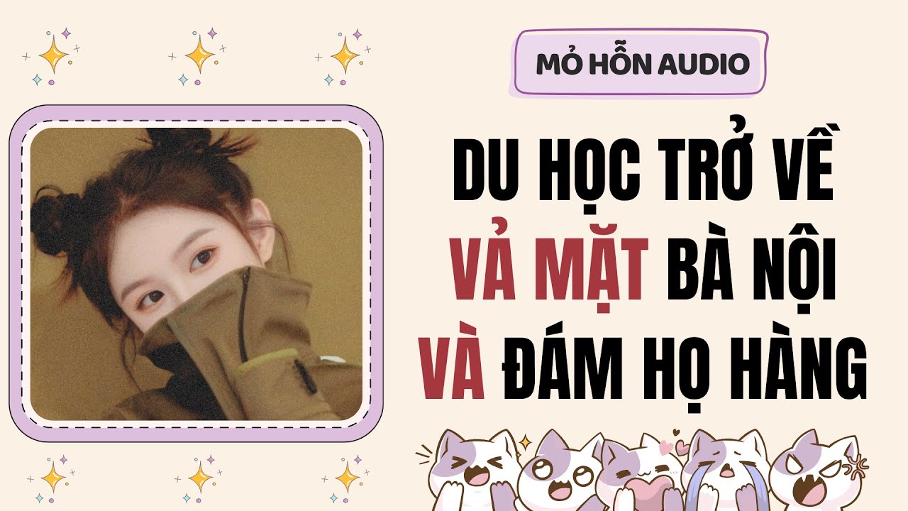 Truyện Audio | Du học trở về vả mặt bà nội và đám họ hàng | Mỏ Hỗn Audio #fullaudio