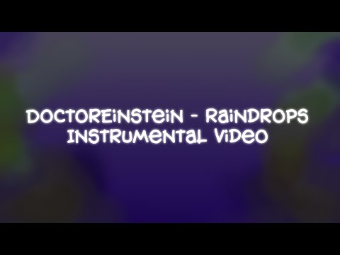 DoctorEinstein - Raindrops (Instrumental Video) DoctorEinstein - Raindrops (Instrumental Video)