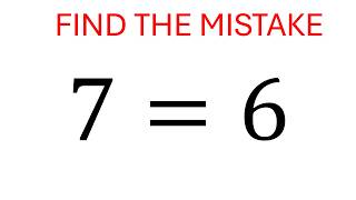 Can You Spot The Mistake? Proof That 7 6