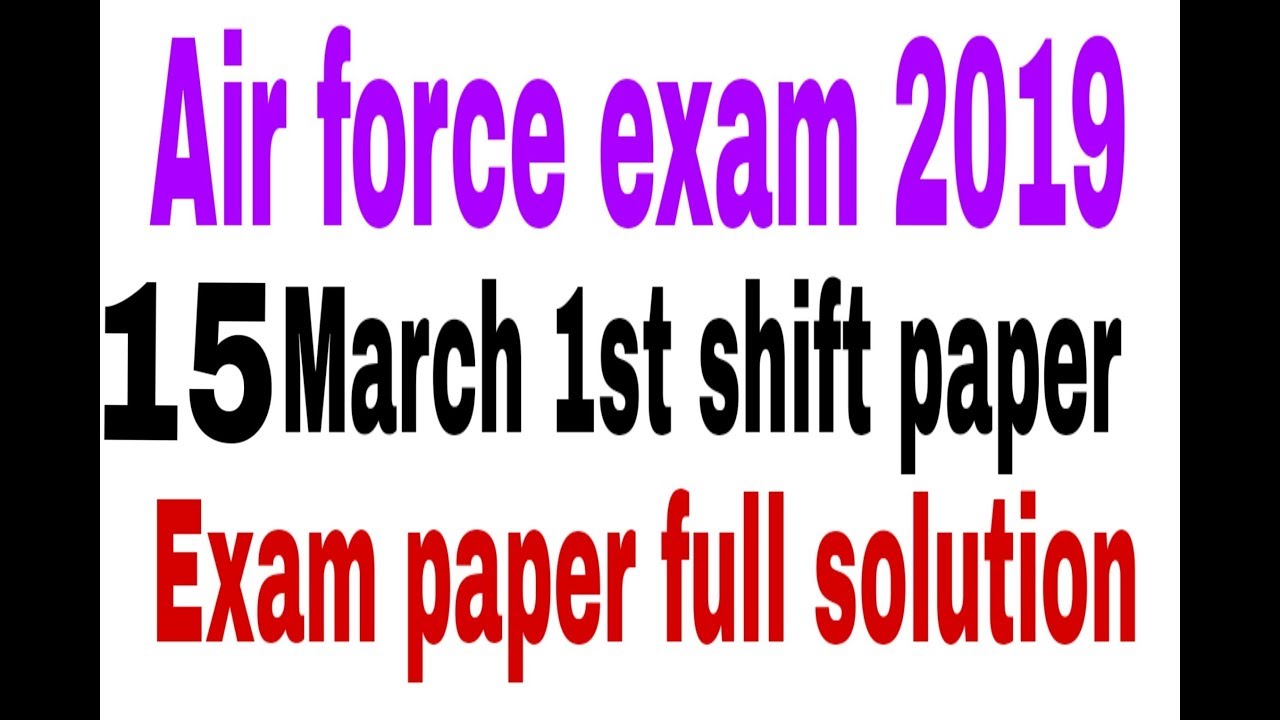 Air force exam 15 March 2019 morning shift full paper solution