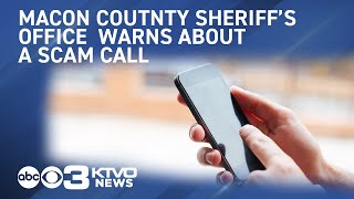 The Macon County Sheriff's Office warns about a scam call