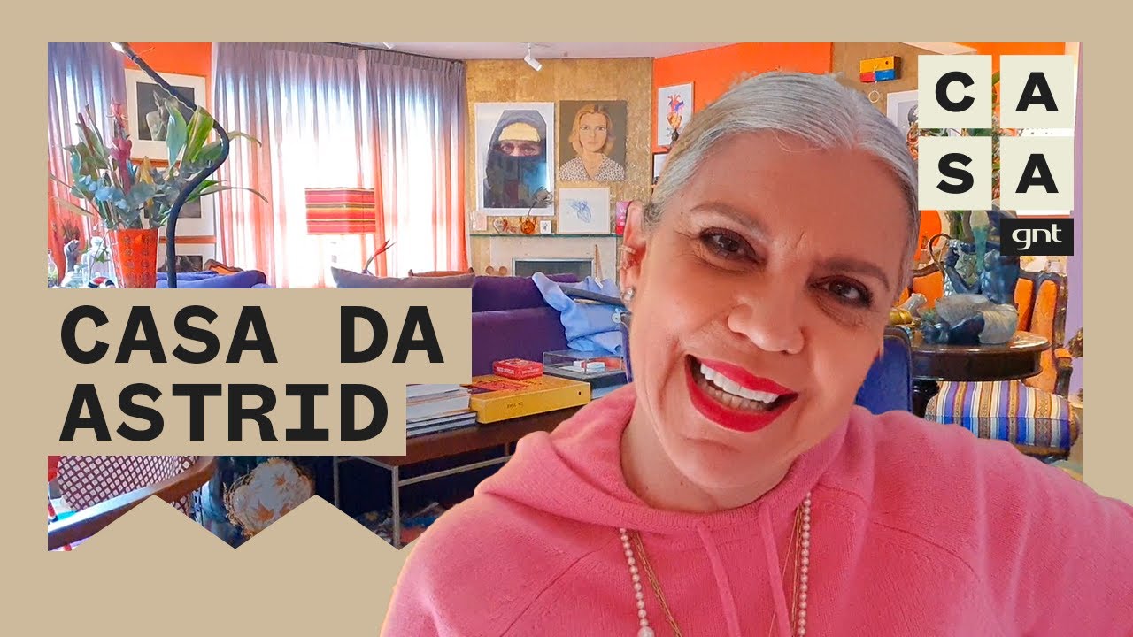 ASTRID FONTENELLE abre as portas de seu apartamento SUPERCOLORIDO e ...