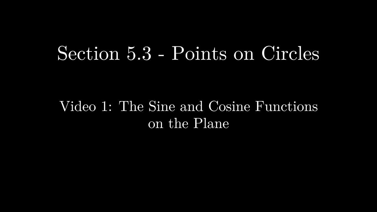 Section 5.3 - Video 1: Sine and Cosine Functions on the Plane (Updated ...