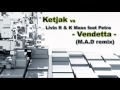 Ketjak vs Livin R &amp; K Mass feat. Petra - Vendetta (M.A.D remix) - sample