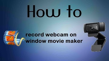 how to record webcam on window movie maker