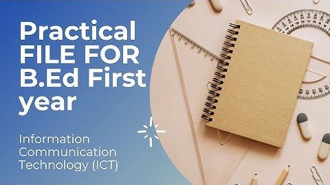 Practical File for B.Ed First year #Information communication Technology ICT#2023# latest