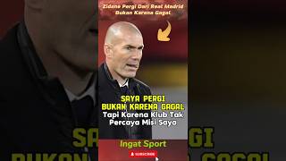 Zidane Pergi dari Real Madrid Bukan Karena Gagal 😇