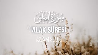 Alak Sûresi | İslam Subhi (Kur'an-ı Kerim ve Meali)
