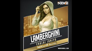Lamborghini Chalai Janiyo (Remix) - NIKwill