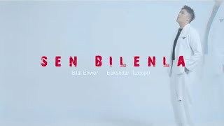 Bilal Enwer & Iskender (uxxak) - Sen Bilenla