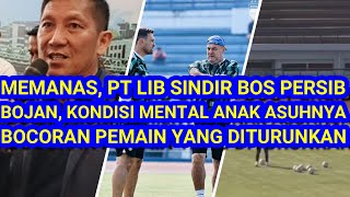 memanas Pt Lib Sindir Bos Persib Bojan Ungkap Mental Pemain Persib Bocoran Pemain Kontra Psm