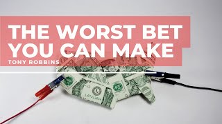 The Worst Bet You Can Make
