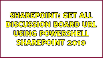 Sharepoint: Get all Discussion board URL using PowerShell SharePoint 2010