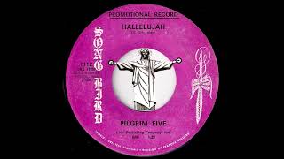 Pilgrim Five - Hallelujah [Song Bird] 1968 Black Gospel Stomper 45