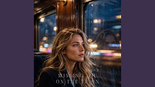 Missing You on the Train