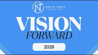 Vision Forward 2026 North Tampa Church Of Christ