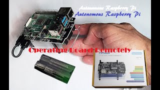 Autonomous Raspberry Pi - Operating Board Remotely