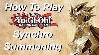 How To Play Yu-Gi-Oh: Synchro Summoning!