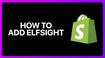 How To Add Elfsight On Shopify Tutorial