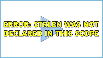 Ubuntu: Error: strlen was not declared in this scope