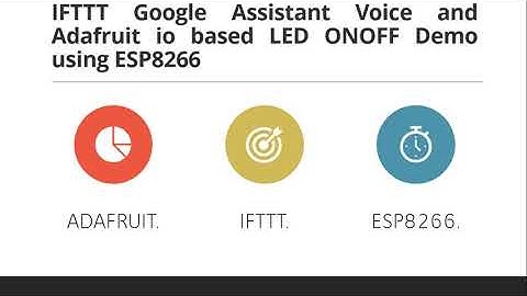 IFTTT google assistant voice and Adafruit IO based LED ONOFF demo using ESP8266