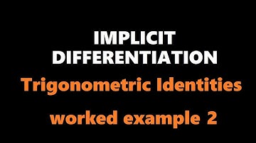 Implicit Differentiation | Trigonometric Identities Worked Example 2