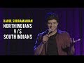 North indians vs south indians  stand up comedy by rahul subramanian