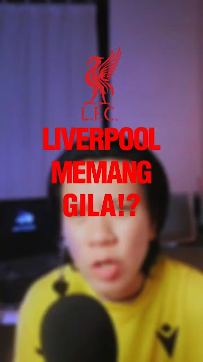 LIVERPOOL MEMANG GILA! 🔥