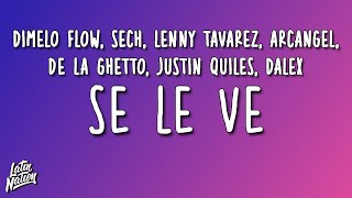 Se Le Ve - Dimelo Flow, Sech, Lenny Tavarez, Arcangel, De La Ghetto, Justin Quiles, Dalex (Letra)