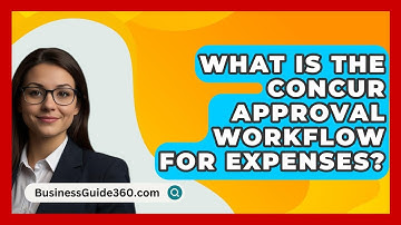 What Is The Concur Approval Workflow For Expenses? - BusinessGuide360.com