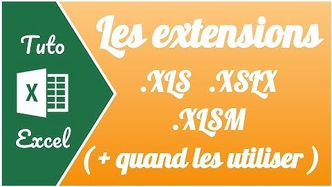 Les différentes extensions des fichiers Excel (XLSX, XLS, XLSM) et quand les utiliser