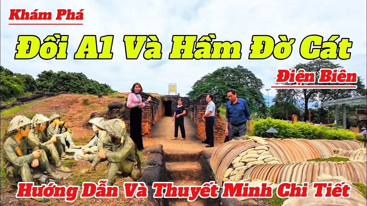 Khám Phá Đồi A1 Và Hầm Đờ Cát Điện Biên 2025 | Thuyết Minh Chi Tiết Và Mới Nhất