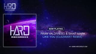 Fran Valdivieso &amp; Saint Mark - Like You (Clezwart Remix)