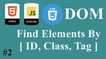 #02 - JavaScript HTML CSS Dom - Find/Search Elements By [ ID, Class, Tag ] | DARIJA