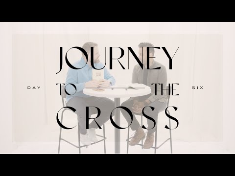 Journey To The Cross Devotional • Day 06