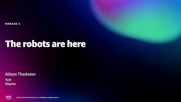 Amazon re:MARS 2022 - The robots are here (ROB220-L)