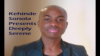 Kehinde Sonola Presents Deeply Serene Episode 331