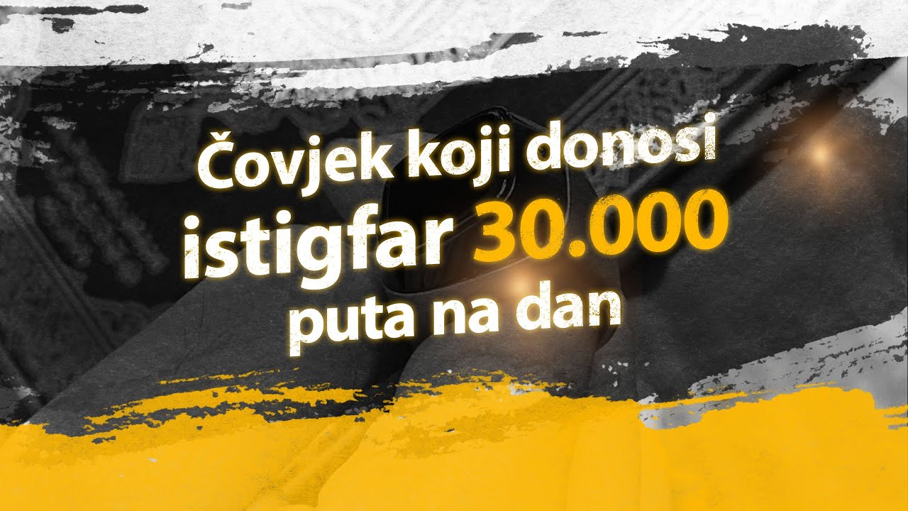 PRIČA O ČOVJEKU KOJI DONOSI ISTIGFAR 30.000 PUTA NA DAN