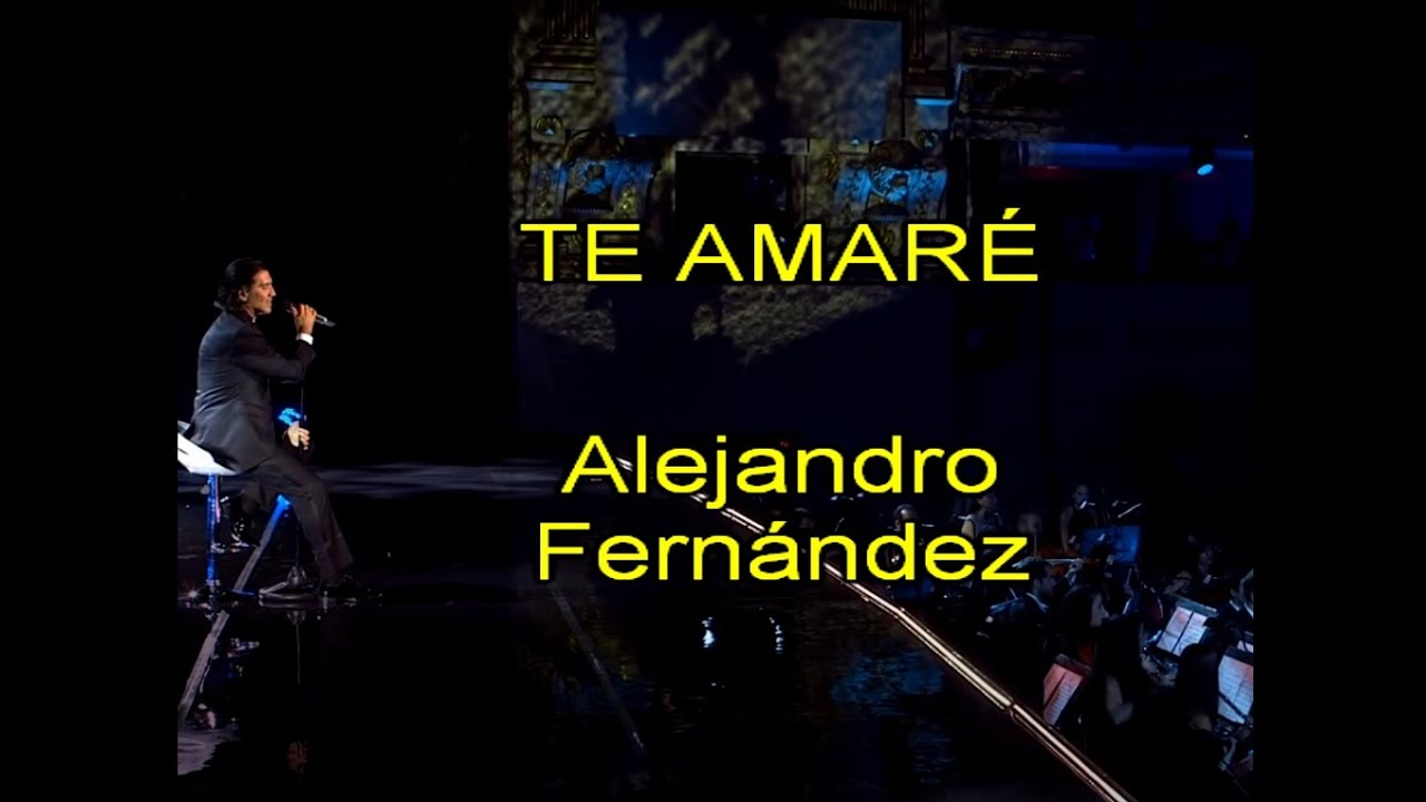 Karaoke Te Amaré al estilo de Alejandro Fernández