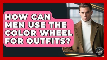 How Can Men Use The Color Wheel For Outfits? - The Sharp Dressed Gent
